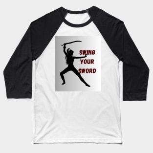 swing your sword Baseball T-Shirt